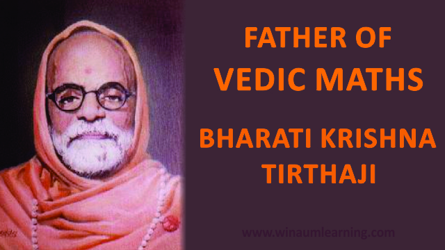 Father of Vedic Maths is Shri Bharti Krishna Tirathji. He wrote the book on Vedic Mathematics.